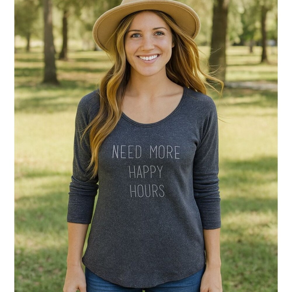 Love Sadie XS Need More Happy Hours Lightweight Long Sleeve USA Casual Funny